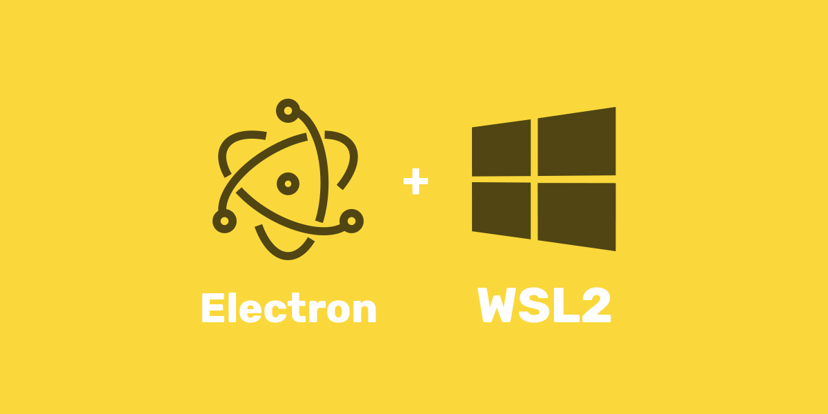 Building an Electron App in Windows with WSL 2 and Ubuntu